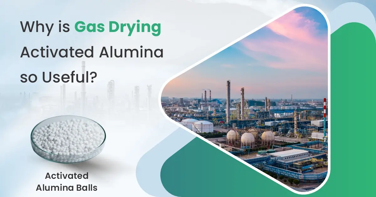  Why Is Gas Drying Activated Alumina So Useful