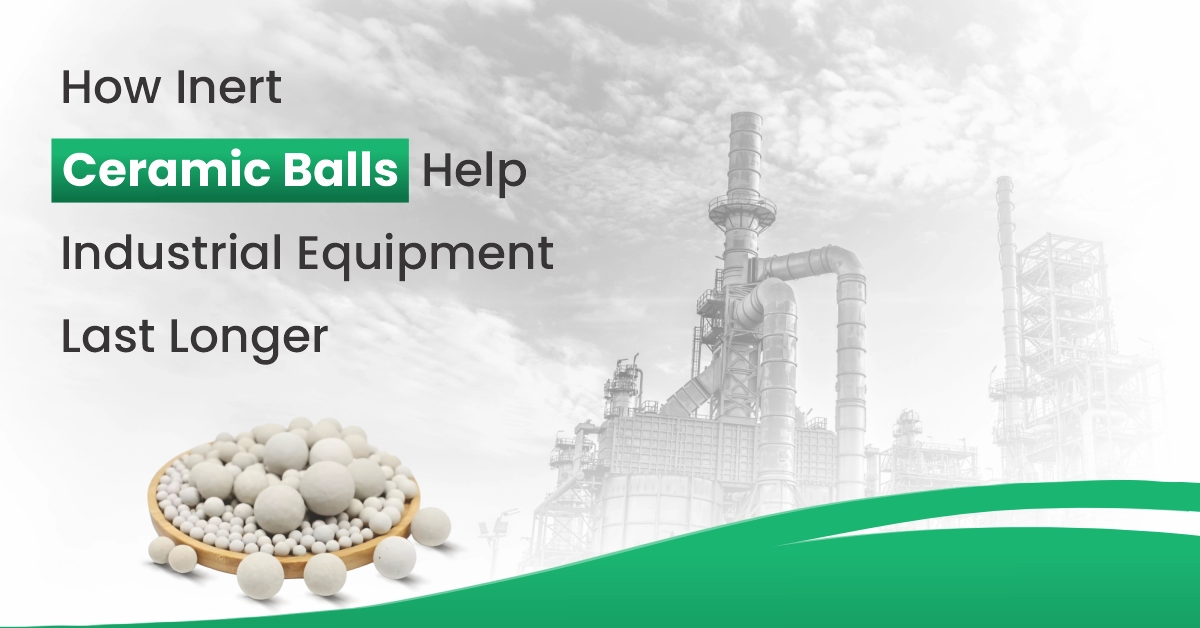  How Inert Ceramic Balls Help Industrial Equipment Last Longer