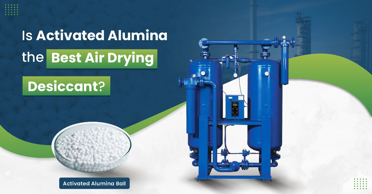  Is Activated Alumina The Best Air Drying Desiccant