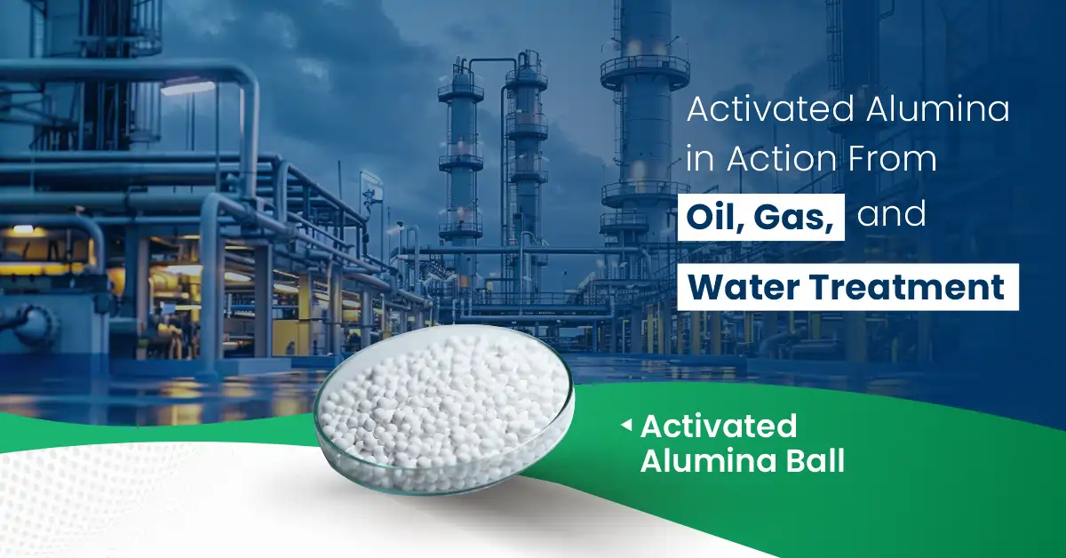 Activated Alumina In Action From Oil Gas And Water Treatment